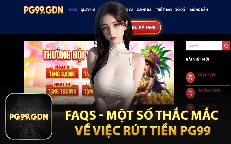 FAQs - Một Số Thắc Mắc Về Việc Rút Tiền PG99