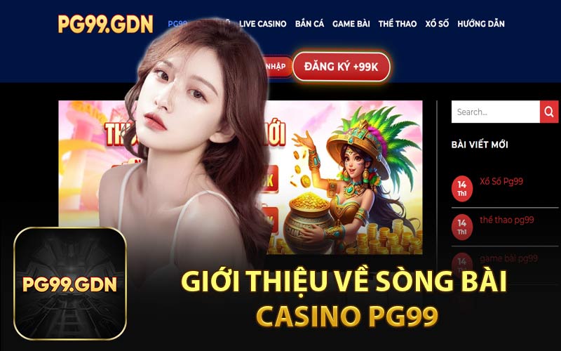 Giới Thiệu Về Sòng Bài Casino PG99