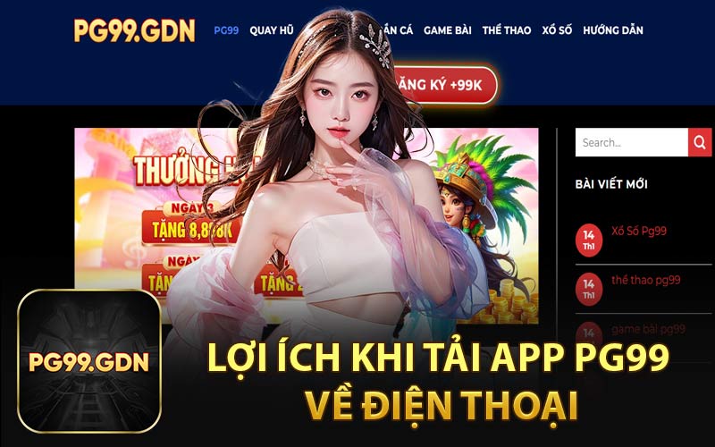 Lợi Ích Khi Tải App PG99 Về Điện Thoại