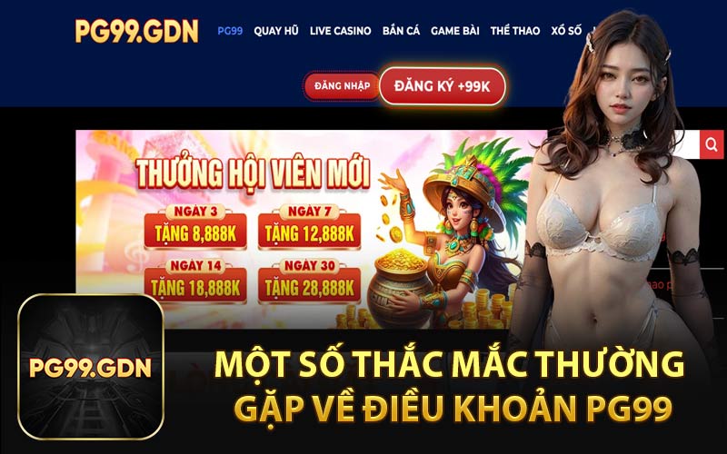 Một Số Thắc Mắc Thường Gặp Về Điều Khoản PG99