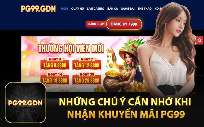 Những Chú Ý Cần Nhớ Khi Nhận Khuyến Mãi PG99