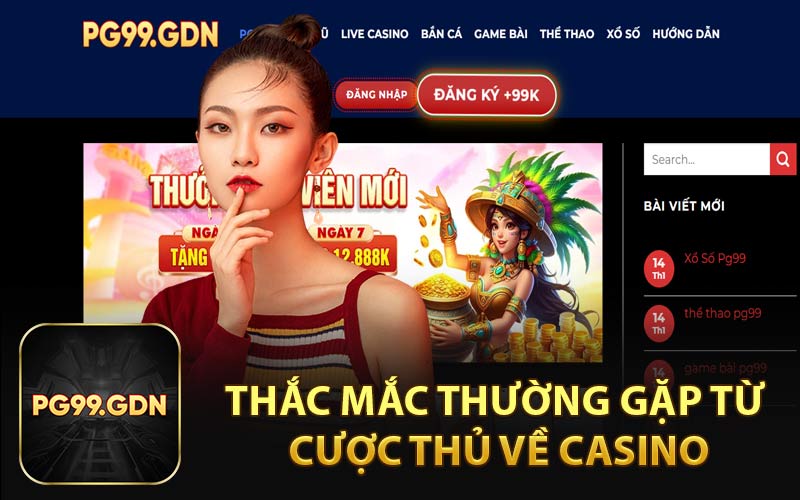 Thắc Mắc Thường Gặp Từ Cược Thủ Về Casino