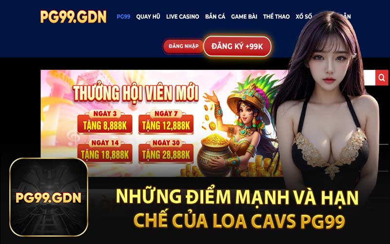 Những Điểm Mạnh và Hạn Chế Của Loa Cavs PG99